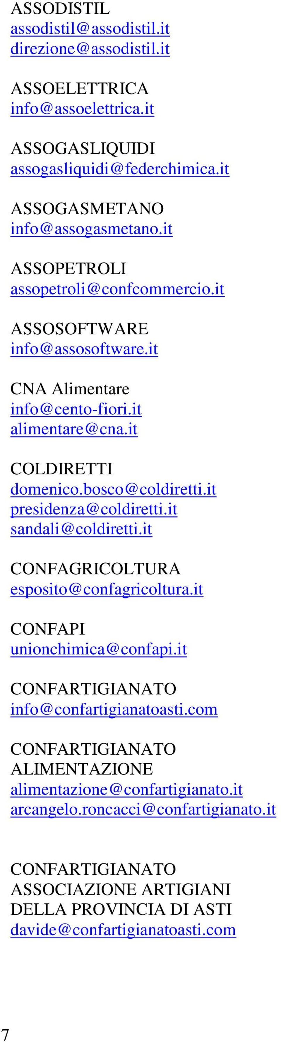 it presidenza@coldiretti.it sandali@coldiretti.it CONFAGRICOLTURA esposito@confagricoltura.it CONFAPI unionchimica@confapi.it CONFARTIGIANATO info@confartigianatoasti.