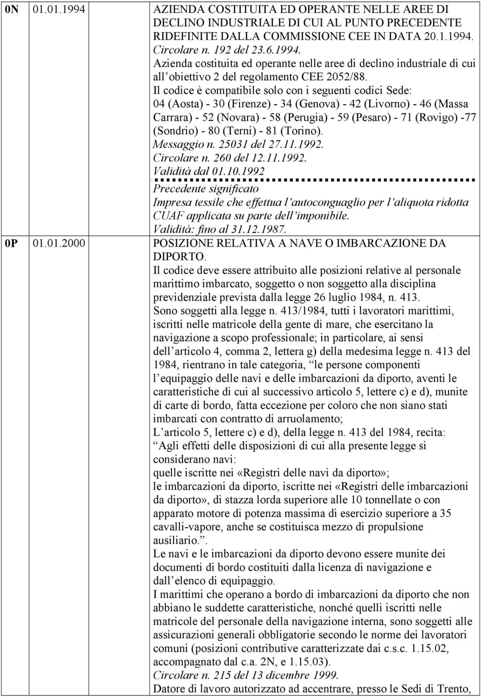 (Sondrio) - 80 (Terni) - 81 (Torino). Messaggio n. 25031 del 27.11.1992. Circolare n. 260 del 12.11.1992. Validità dal 01.10.