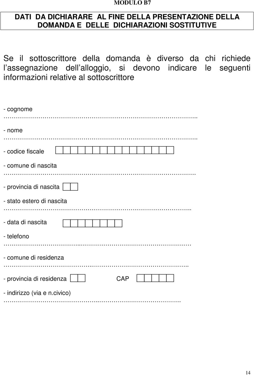 informazioni relative al sottoscrittore - cognome.. - nome.. - codice fiscale - comune di nascita.