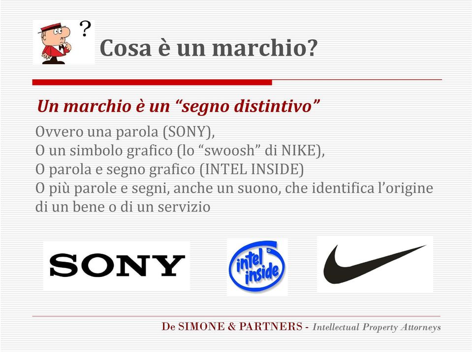 simbolo grafico (lo swoosh di NIKE), O parola e segno grafico