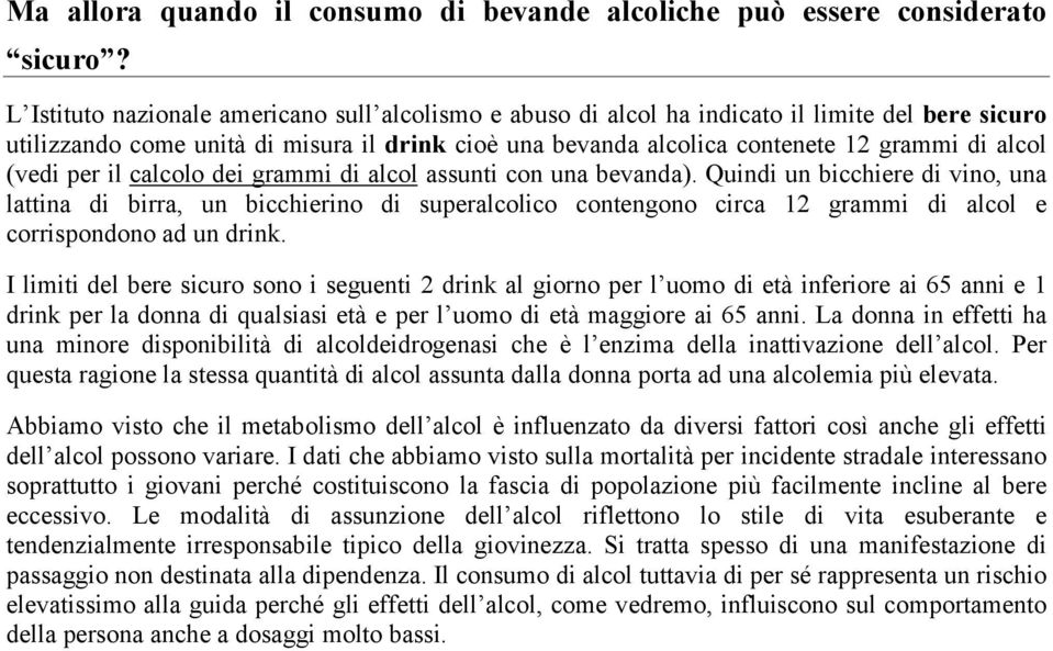 (vedi per il calcolo dei grammi di alcol assunti con una bevanda).