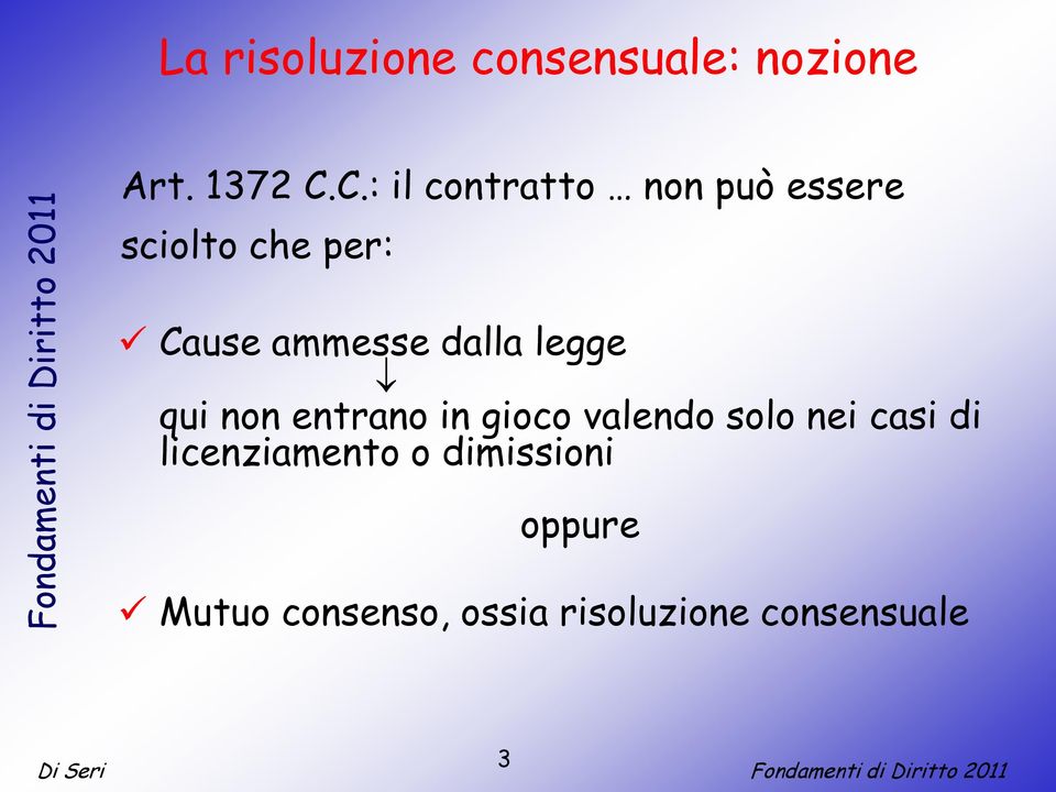 dalla legge qui non entrano in gioco valendo solo nei casi di