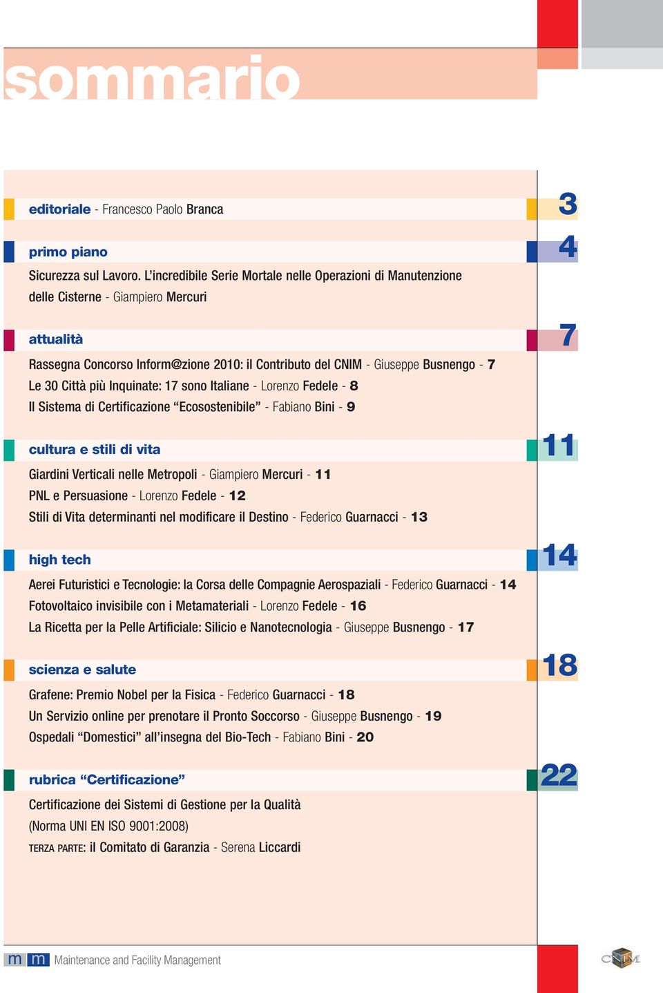 Città più Inquinate: 17 sono Italiane - Lorenzo Fedele - 8 Il Sistema di Certificazione Ecosostenibile - Fabiano Bini - 9 cultura e stili di vita Giardini Verticali nelle Metropoli - Giampiero