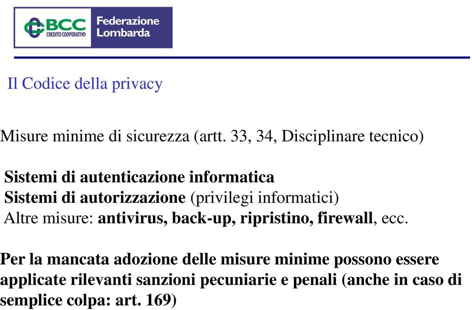 (privilegi informatici) Altre misure: antivirus, back-up, ripristino, firewall, ecc.