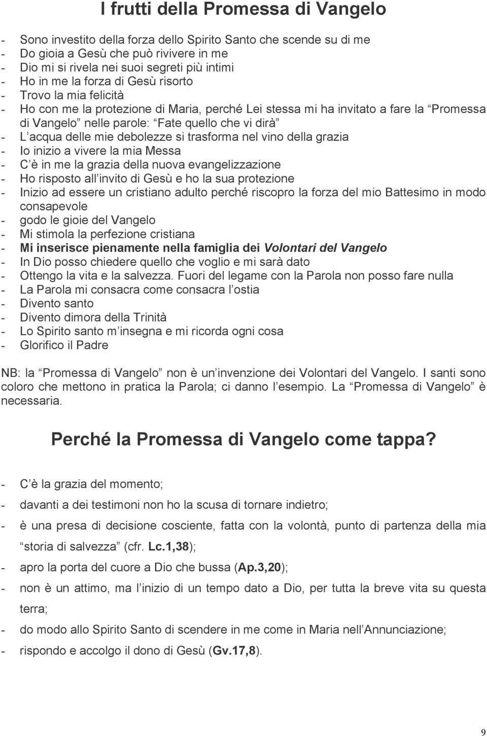 delle mie debolezze si trasforma nel vino della grazia - Io inizio a vivere la mia Messa - C è in me la grazia della nuova evangelizzazione - Ho risposto all invito di Gesù e ho la sua protezione -