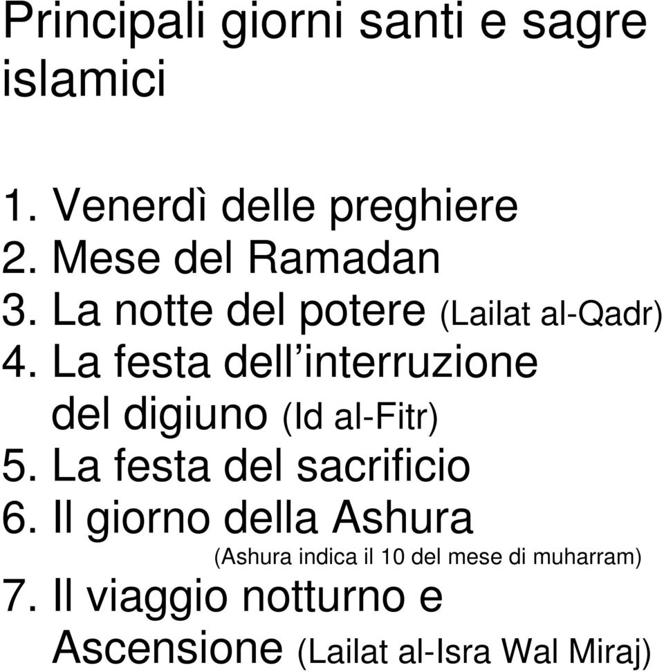 La festa dell interruzione del digiuno (Id al-fitr) 5. La festa del sacrificio 6.