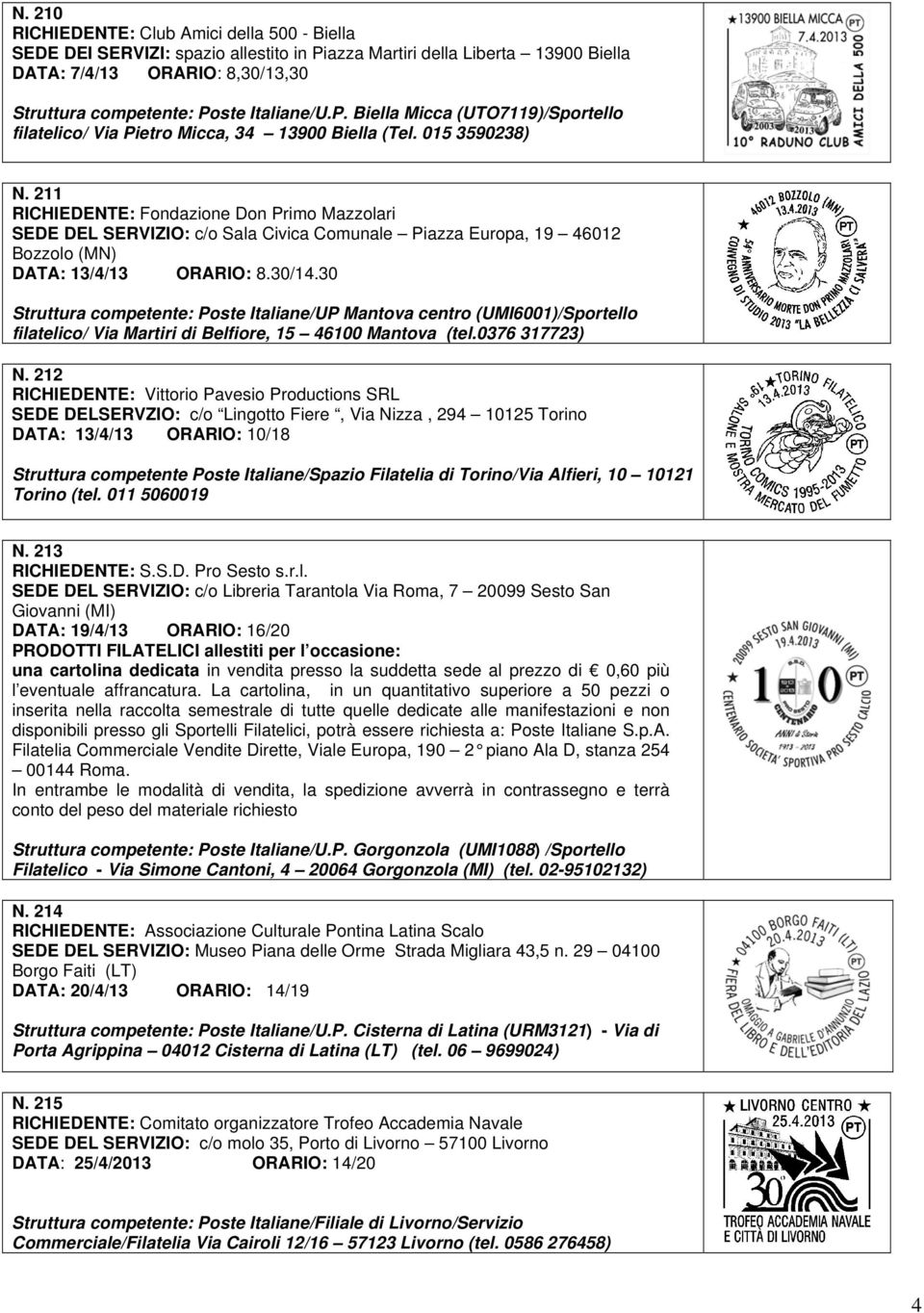 211 RICHIEDENTE: Fondazione Don Primo Mazzolari SEDE DEL SERVIZIO: c/o Sala Civica Comunale Piazza Europa, 19 46012 Bozzolo (MN) DATA: 13/4/13 ORARIO: 8.30/14.