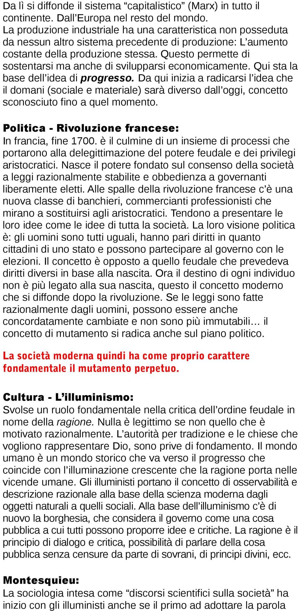 Questo permette di sostentarsi ma anche di svilupparsi economicamente. Qui sta la base dell idea di progresso.