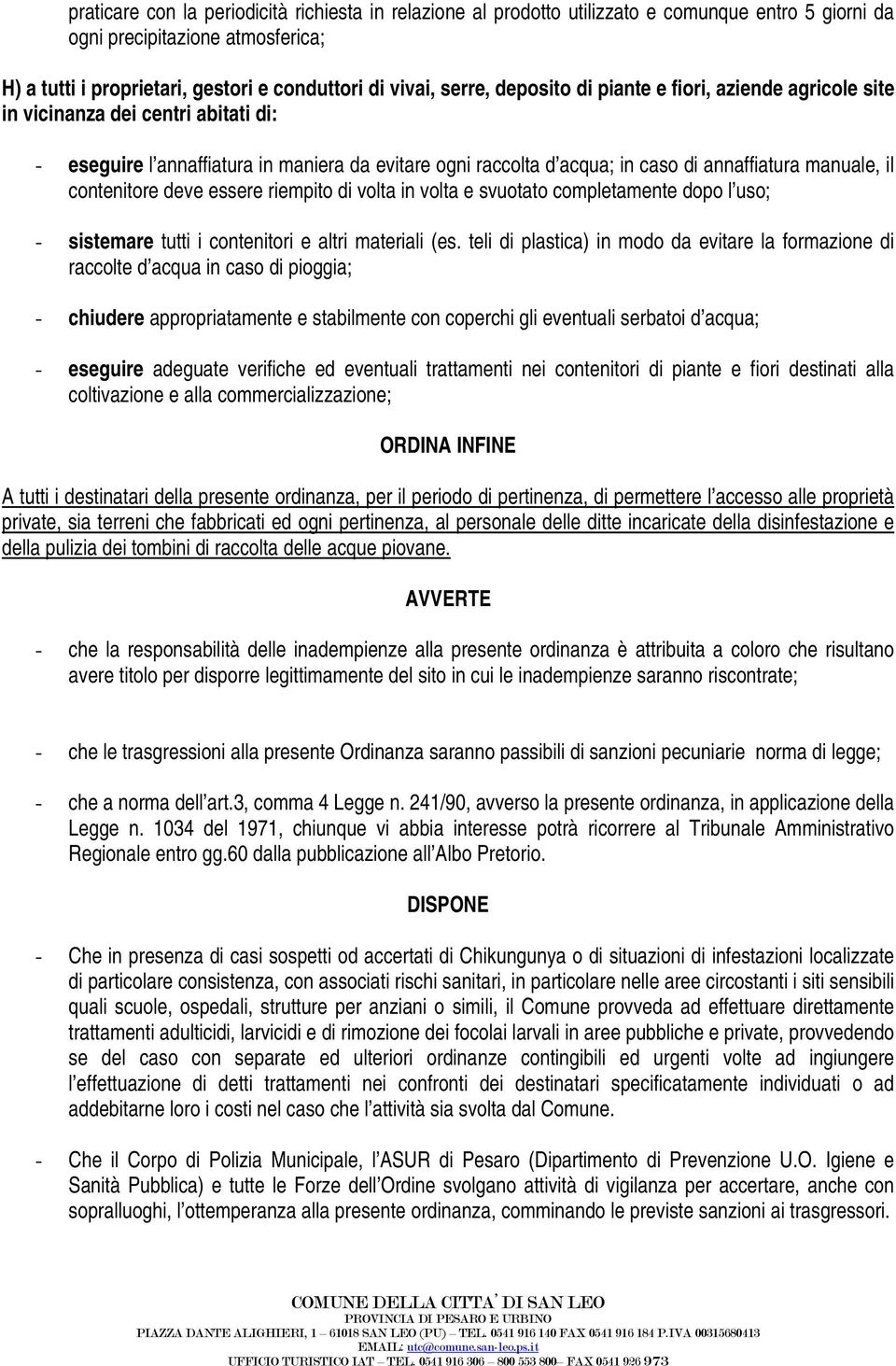 contenitore deve essere riempito di volta in volta e svuotato completamente dopo l uso; - sistemare tutti i contenitori e altri materiali (es.