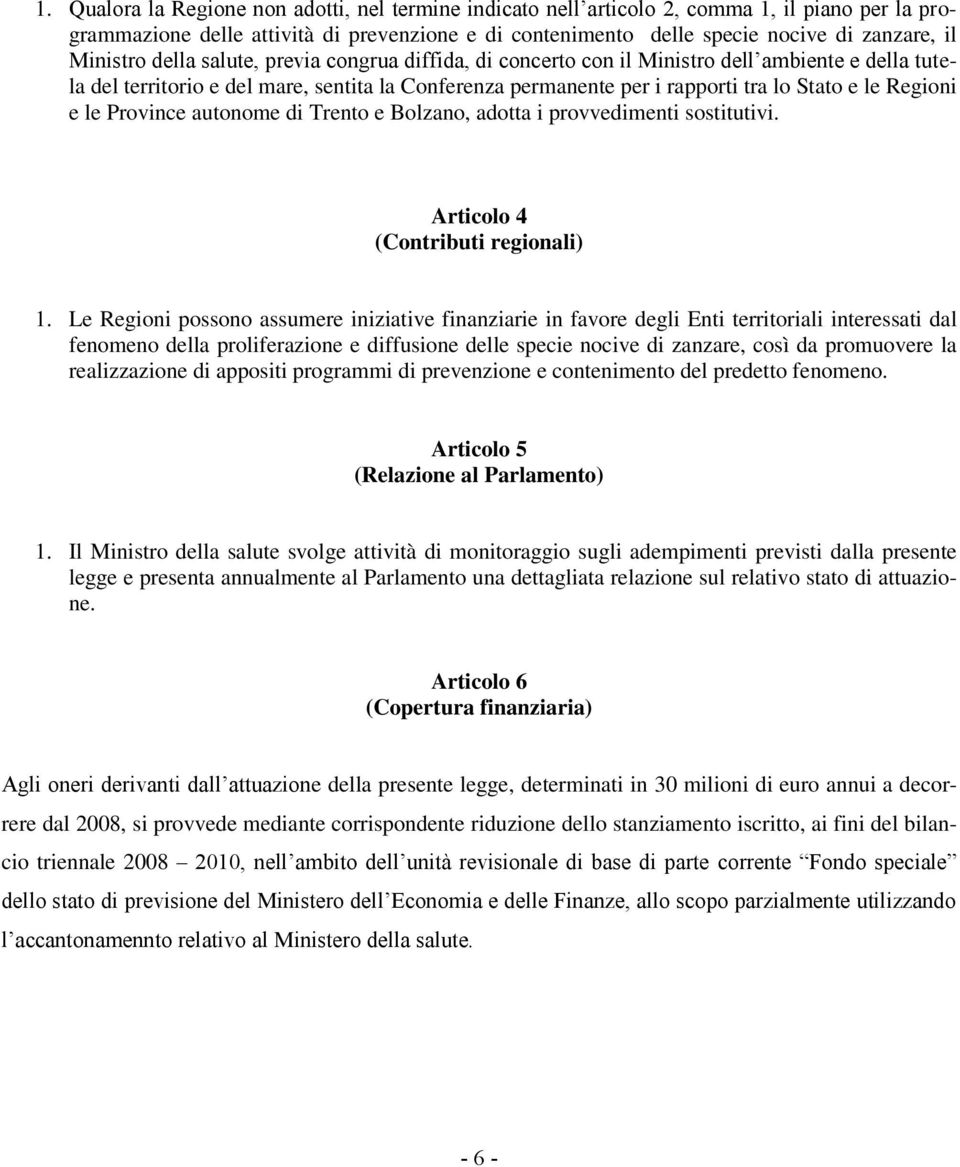 Regioni e le Province autonome di Trento e Bolzano, adotta i provvedimenti sostitutivi. Articolo 4 (Contributi regionali) 1.