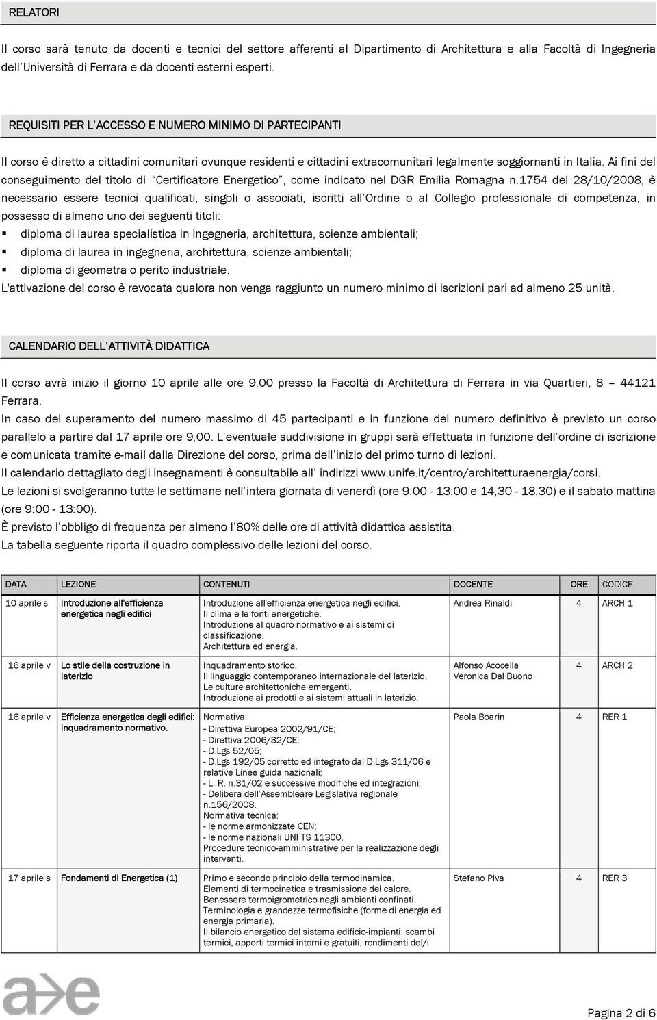 Ai fini del coneguimento del titolo di Certificatore Energetico, come indicato nel DGR Emilia Romagna n.