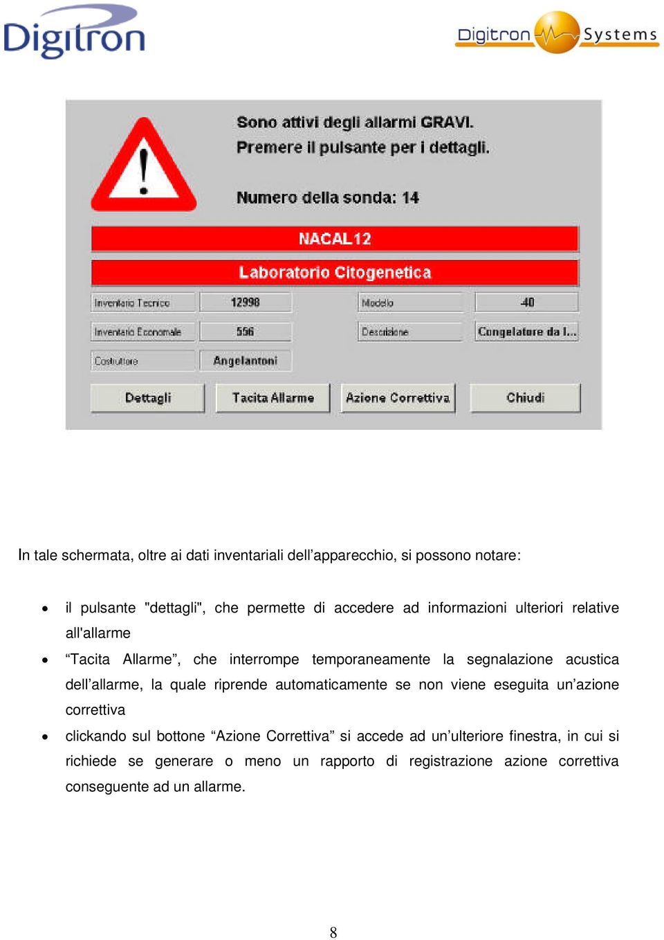 la quale riprende automaticamente se non viene eseguita un azione correttiva clickando sul bottone Azione Correttiva si accede ad un