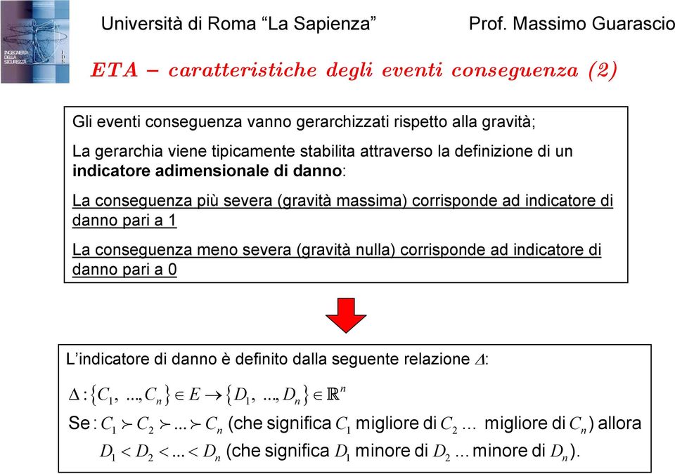 cosegueza meo severa (gravità ulla) corrispode ad idicatore di dao pari a 0 L idicatore di dao è defiito dalla seguete relazioe : { C C } E { D D