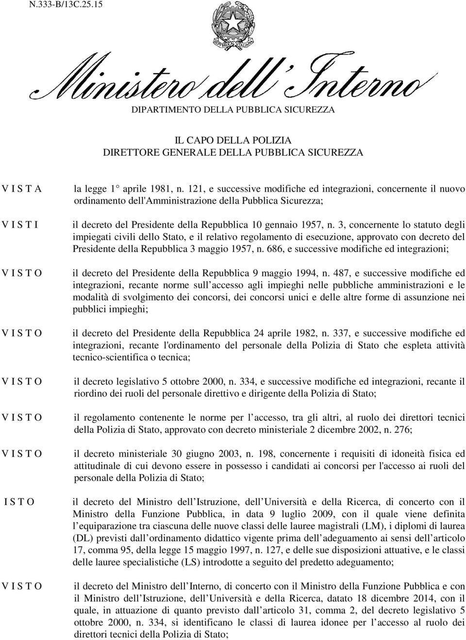 3, concernente lo statuto degli impiegati civili dello Stato, e il relativo regolamento di esecuzione, approvato con decreto del Presidente della Repubblica 3 maggio 1957, n.