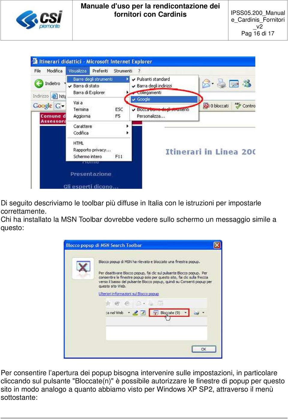 popup bisogna intervenire sulle impostazioni, in particolare cliccando sul pulsante "Bloccate(n)" è possibile autorizzare