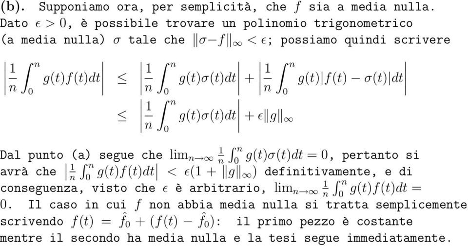 g(t) f(t) σ(t) dt g(t)σ(t)dt + ɛ g Dal puto (a) segue che lim g(t)σ(t)dt =, pertato si avrà che g(t)f(t)dt < ɛ(1 + g ) defiitivamete, e di