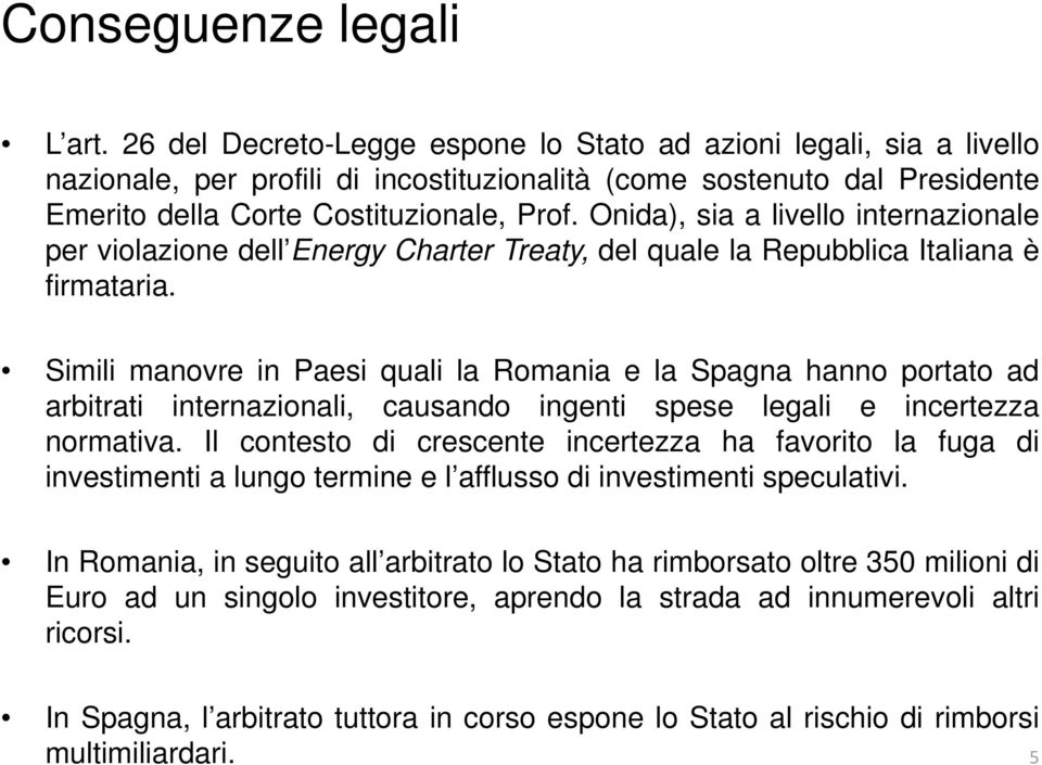 Onida), sia a livello internazionale per violazione dell Energy Charter Treaty, del quale la Repubblica Italiana è firmataria.