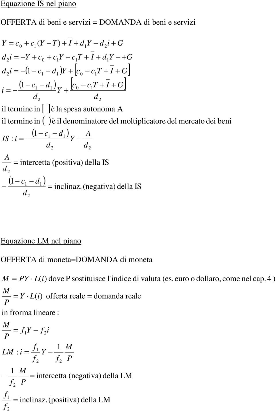 0 T I G inlinaz.(negativa) ella IS i G Equazione L nel piano OFFERT i monetadond i moneta L( i) ove sostituise l'inie i valuta (es.