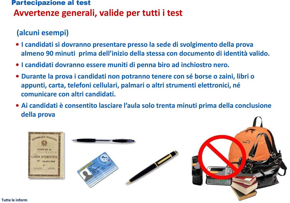 I candidati dovranno essere muniti di penna biro ad inchiostro nero.