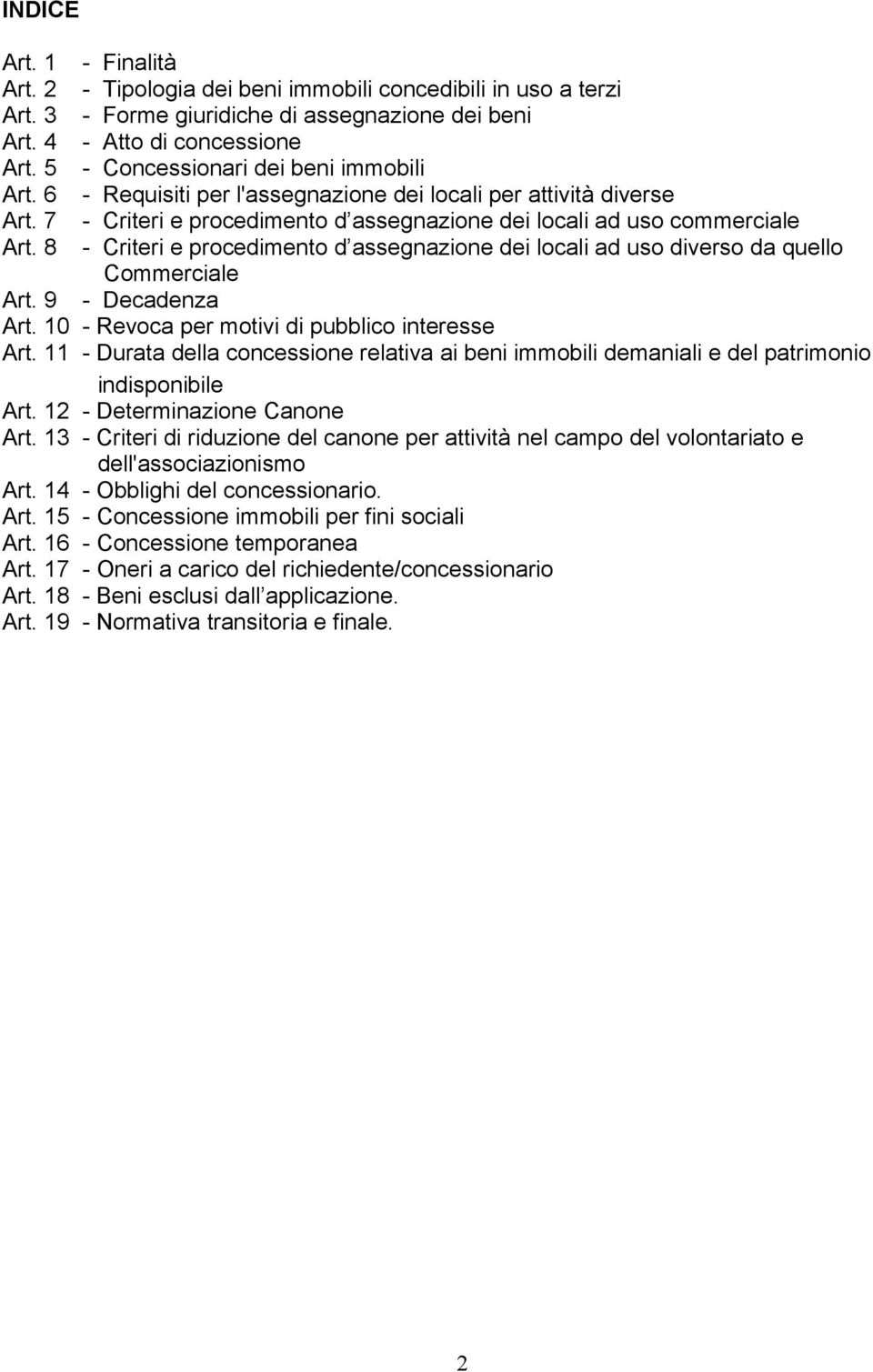 8 - Criteri e procedimento d assegnazione dei locali ad uso diverso da quello Commerciale Art. 9 - Decadenza Art. 10 - Revoca per motivi di pubblico interesse Art.