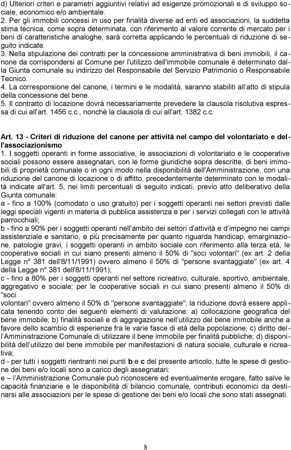 caratteristiche analoghe, sarà corretta applicando le percentuali di riduzione di seguito indicate. 3.