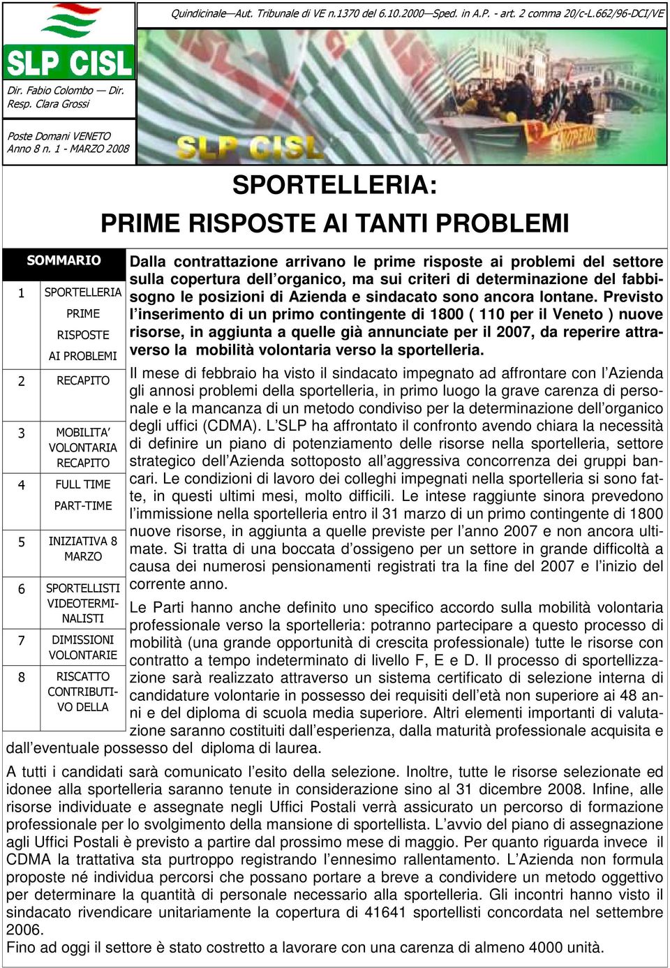 VOLONTARIE 8 RISCATTO CONTRIBUTI- VO DELLA Dalla contrattazione arrivano le prime risposte ai problemi del settore sulla copertura dell organico, ma sui criteri di determinazione del fabbisogno le