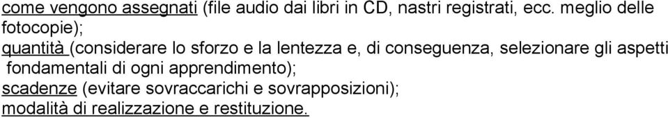 conseguenza, selezionare gli aspetti fondamentali di ogni apprendimento);