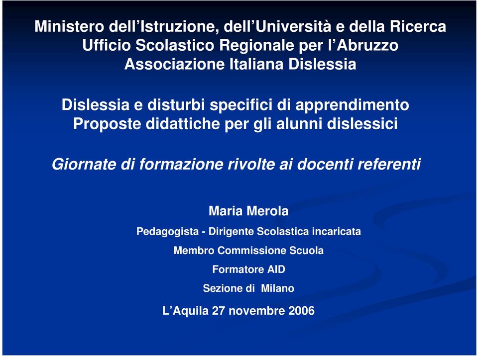 gli alunni dislessici Giornate di formazione rivolte ai docenti referenti Maria Merola Pedagogista -