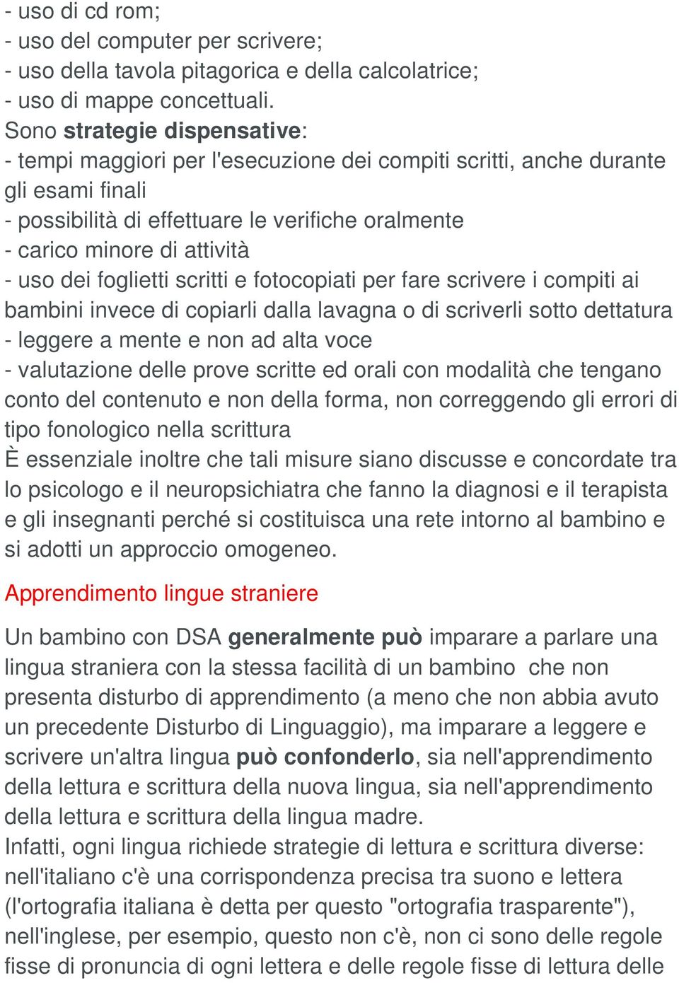 dei foglietti scritti e fotocopiati per fare scrivere i compiti ai bambini invece di copiarli dalla lavagna o di scriverli sotto dettatura - leggere a mente e non ad alta voce - valutazione delle