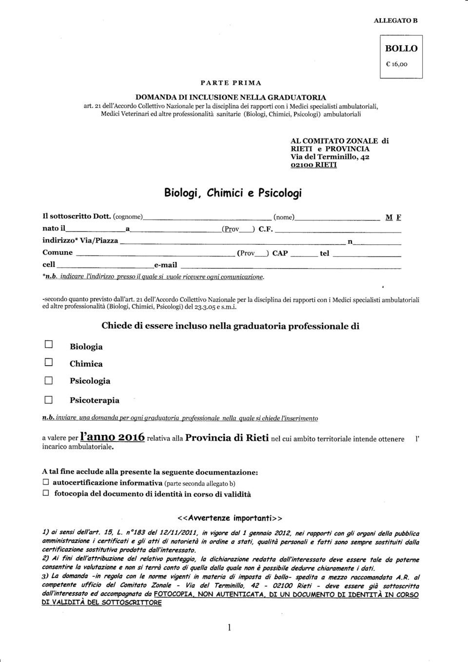 AL COMITATO ZONALE di RIETI e PROVINCIA Via del Termiillo, 4z ()21()() RIETI Biologi, Chimici e Psicologi Il sottoseritto Dott. (.ogrro-") ato il idirizzo* Yia/Piazza Comue cell e-mail (ome) (Prov_) C.