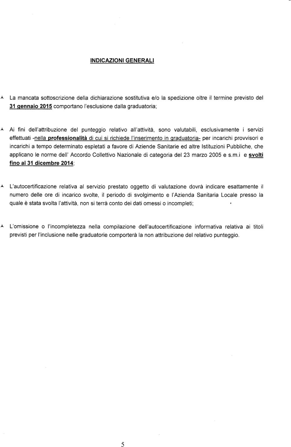 per icarichi provvisori e icarichi a tempo determiato espletati a favore di Aziede Saitarie ed altre lstituzioi Pubbliche, che applicao le orme dell' Accordo Collettivo Nazioale di categoria del 23