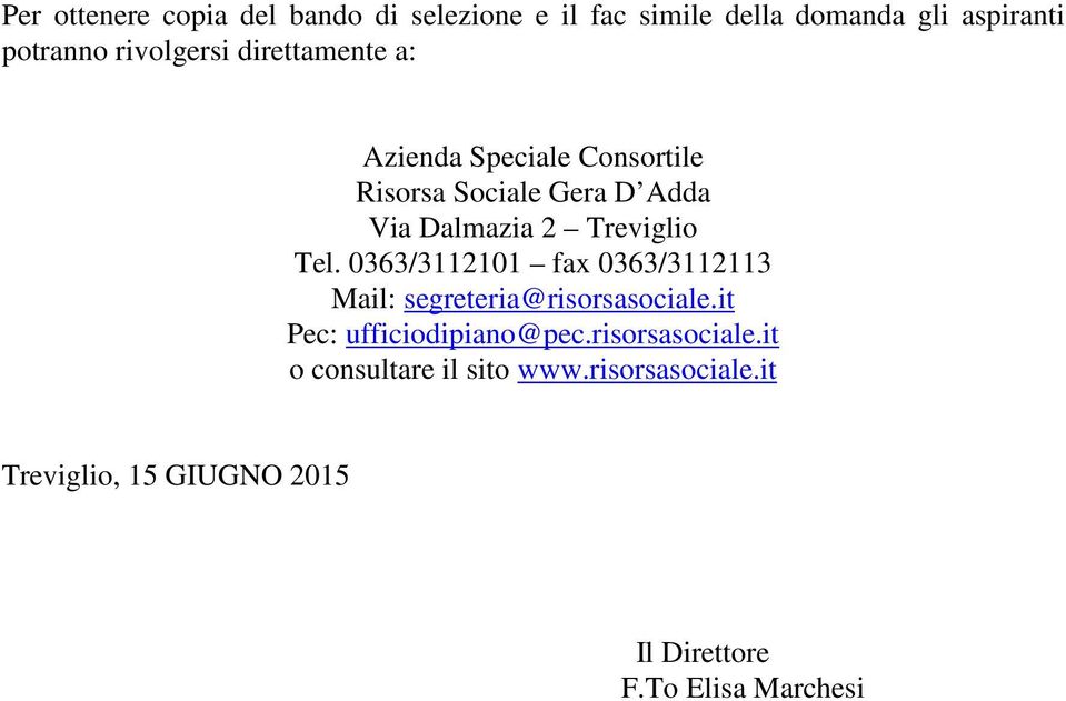 Treviglio Tel. 0363/3112101 fax 0363/3112113 Mail: segreteria@risorsasociale.it Pec: ufficiodipiano@pec.