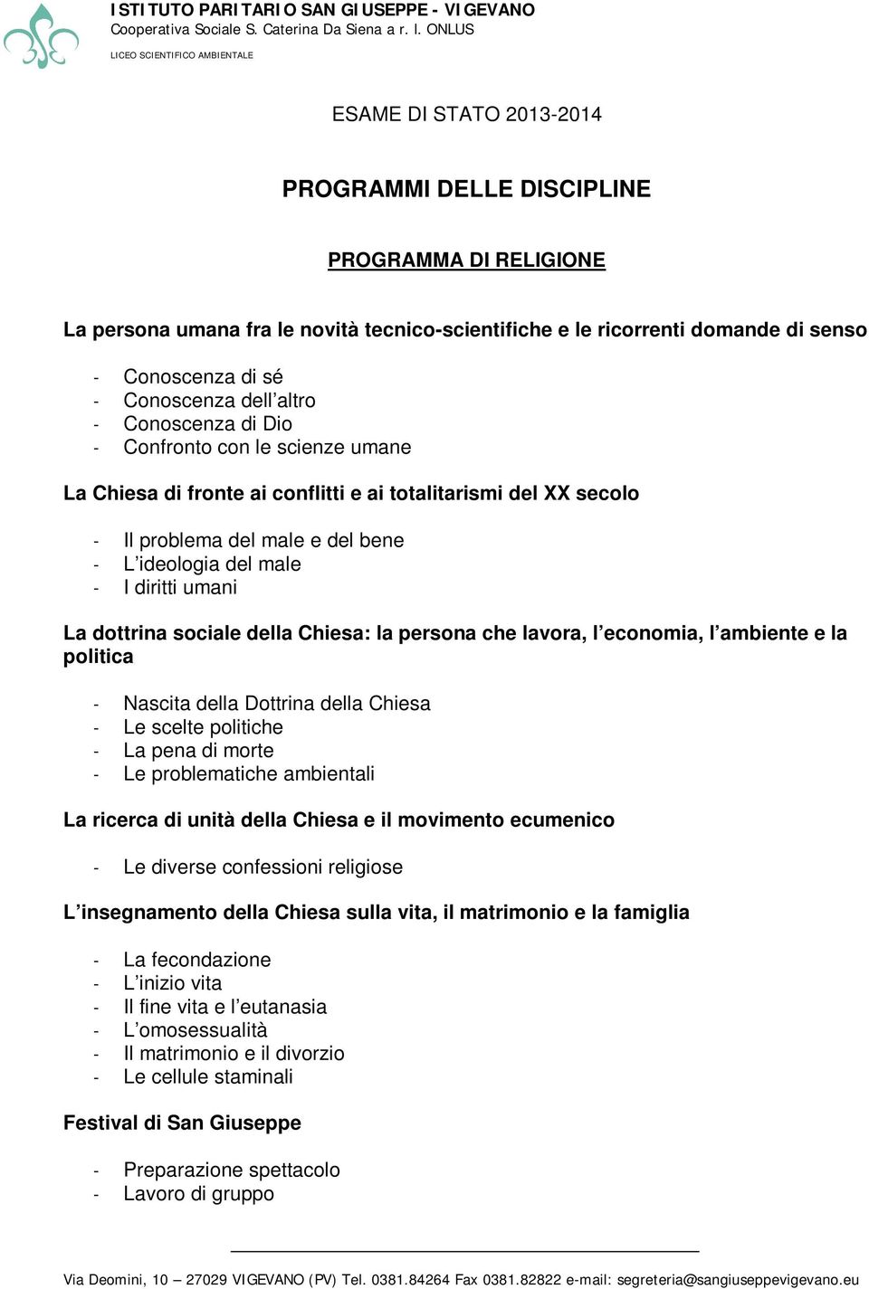 La dottrina sociale della Chiesa: la persona che lavora, l economia, l ambiente e la politica - Nascita della Dottrina della Chiesa - Le scelte politiche - La pena di morte - Le problematiche