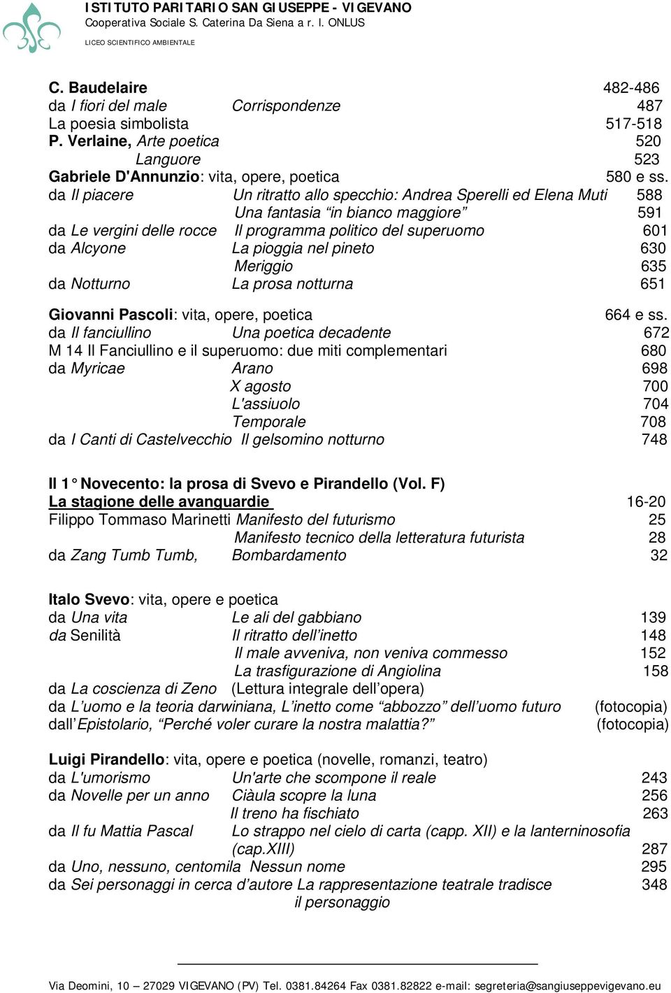 nel pineto 630 Meriggio 635 da Notturno La prosa notturna 651 Giovanni Pascoli: vita, opere, poetica 664 e ss.