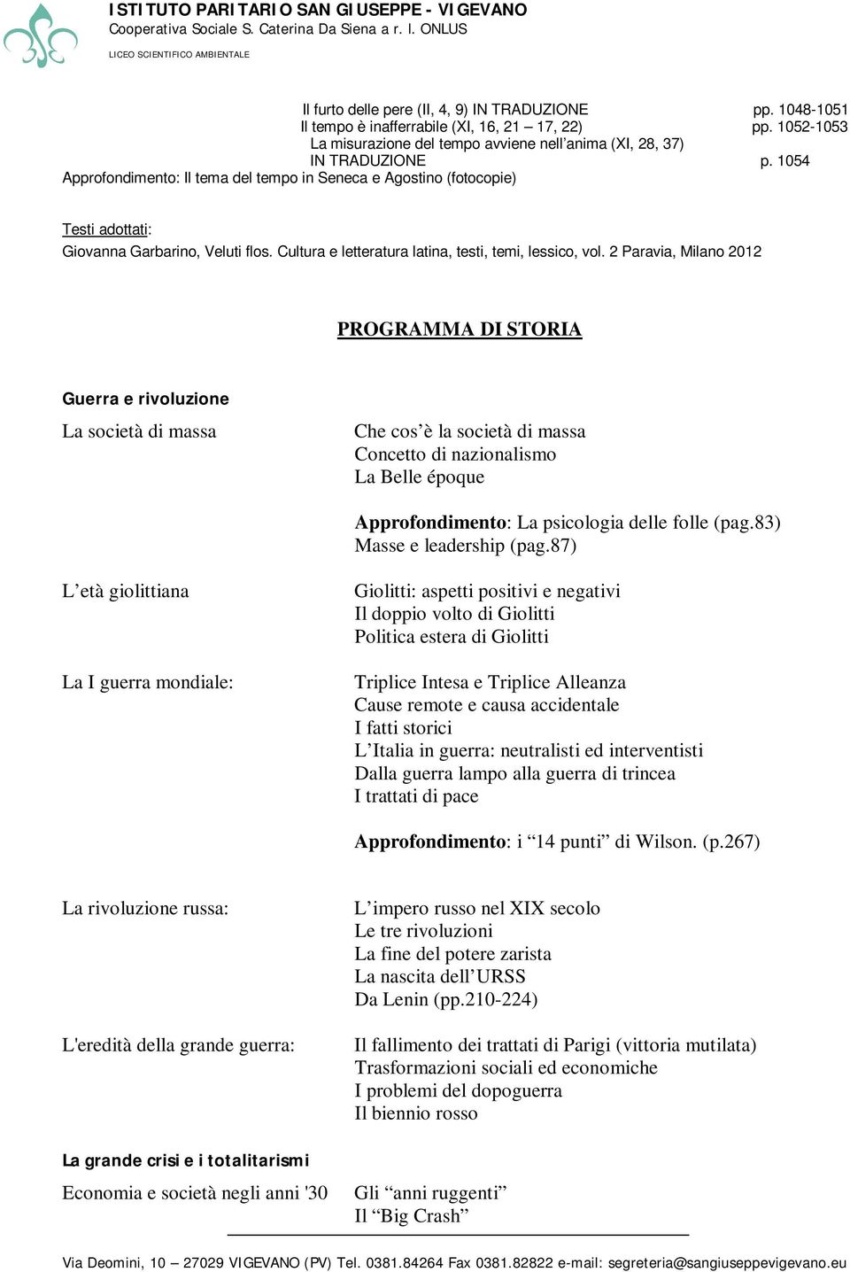 2 Paravia, Milano 2012 PROGRAMMA DI STORIA Guerra e rivoluzione La società di massa Che cos è la società di massa Concetto di nazionalismo La Belle époque Approfondimento: La psicologia delle folle