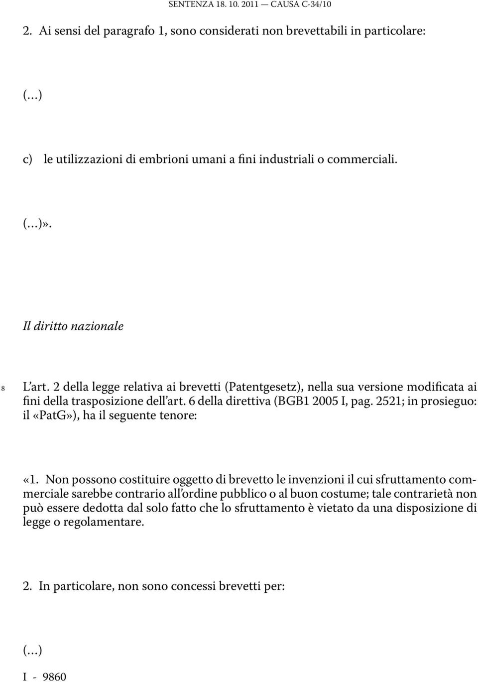 2521; in prosieguo: il «PatG»), ha il seguente tenore: «1.