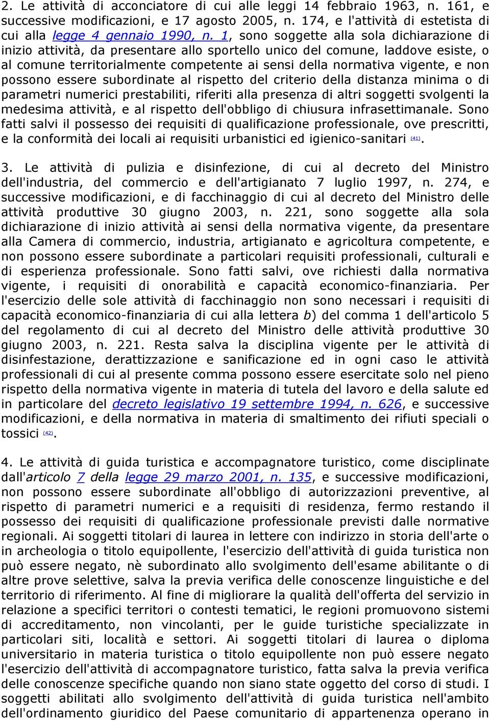 non possono essere subordinate al rispetto del criterio della distanza minima o di parametri numerici prestabiliti, riferiti alla presenza di altri soggetti svolgenti la medesima attività, e al