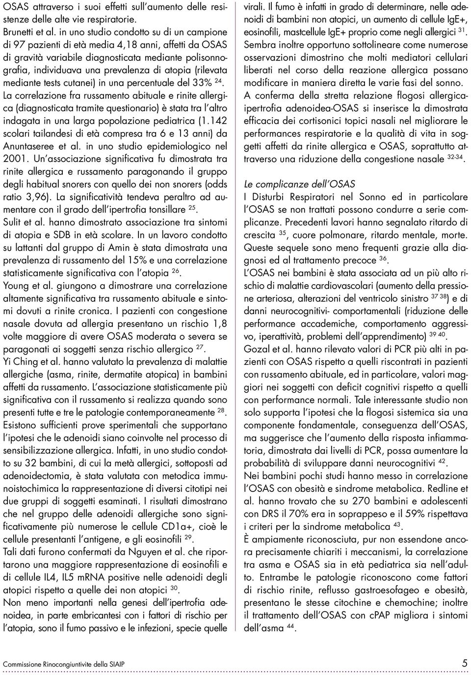 (rilevata mediante tests cutanei) in una percentuale del 33% 24.