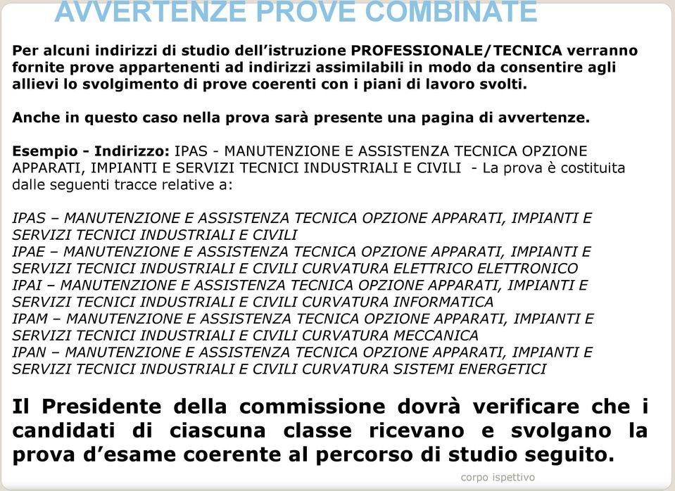 Esempio - Indirizzo: IPAS - MANUTENZIONE E ASSISTENZA TECNICA OPZIONE APPARATI, IMPIANTI E SERVIZI TECNICI INDUSTRIALI E CIVILI - La prova è costituita dalle seguenti tracce relative a: IPAS