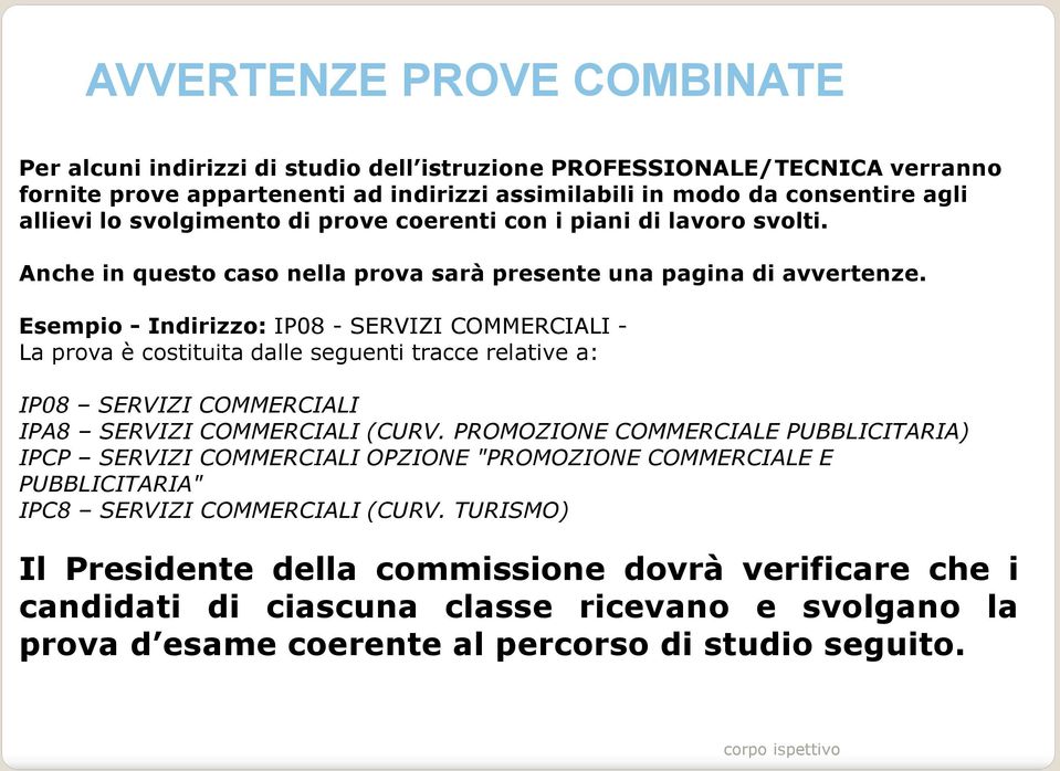 Esempio - Indirizzo: IP08 - SERVIZI COMMERCIALI - La prova è costituita dalle seguenti tracce relative a: IP08 SERVIZI COMMERCIALI IPA8 SERVIZI COMMERCIALI (CURV.