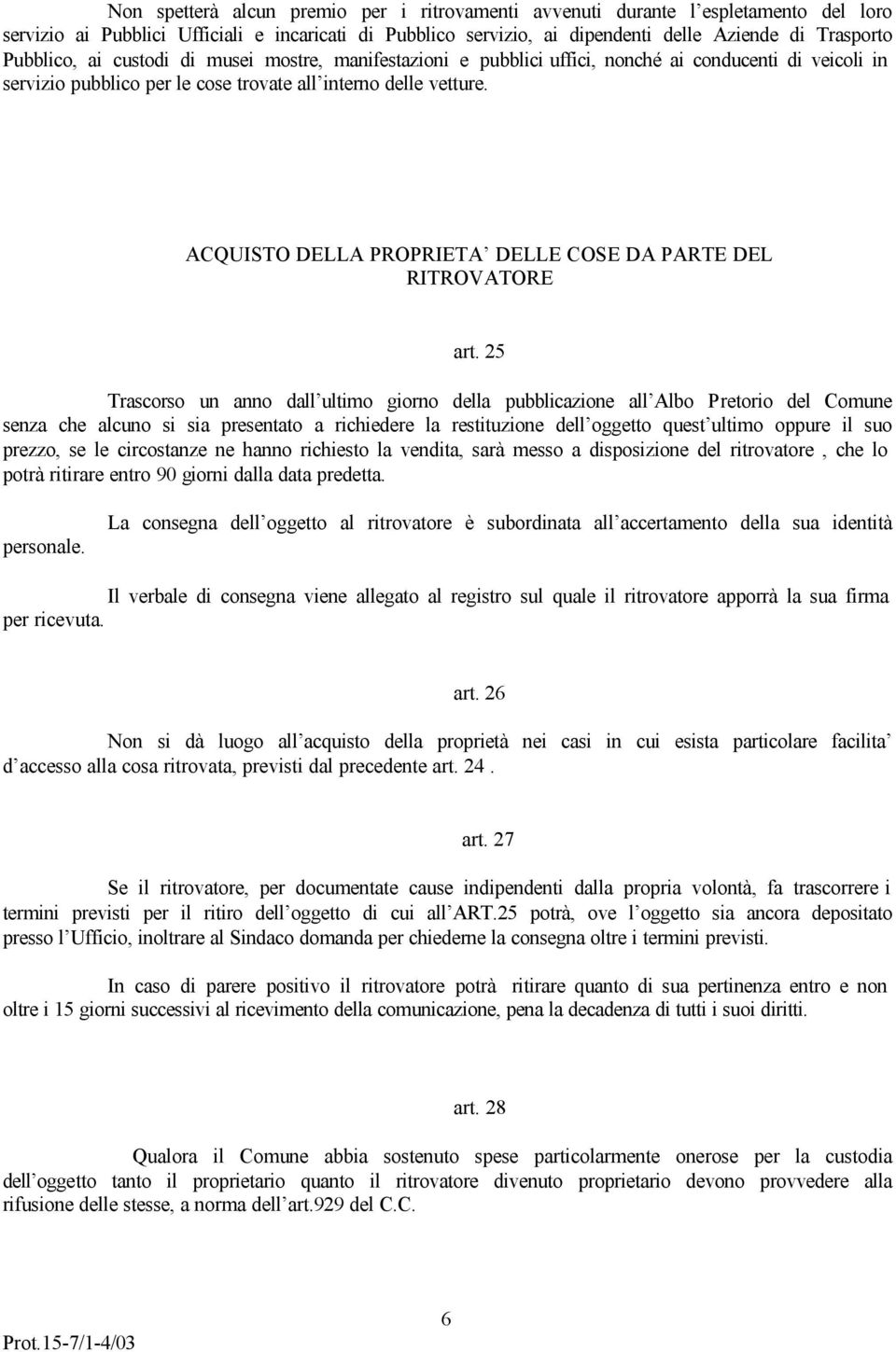 ACQUISTO DELLA PROPRIETA DELLE COSE DA PARTE DEL RITROVATORE art.