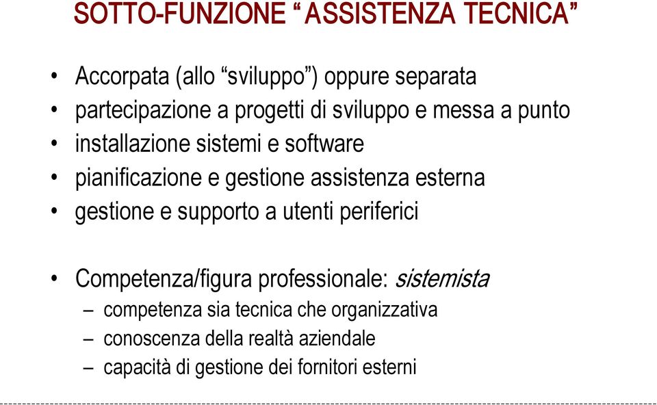 esterna gestione e supporto a utenti periferici Competenza/figura professionale: sistemista competenza