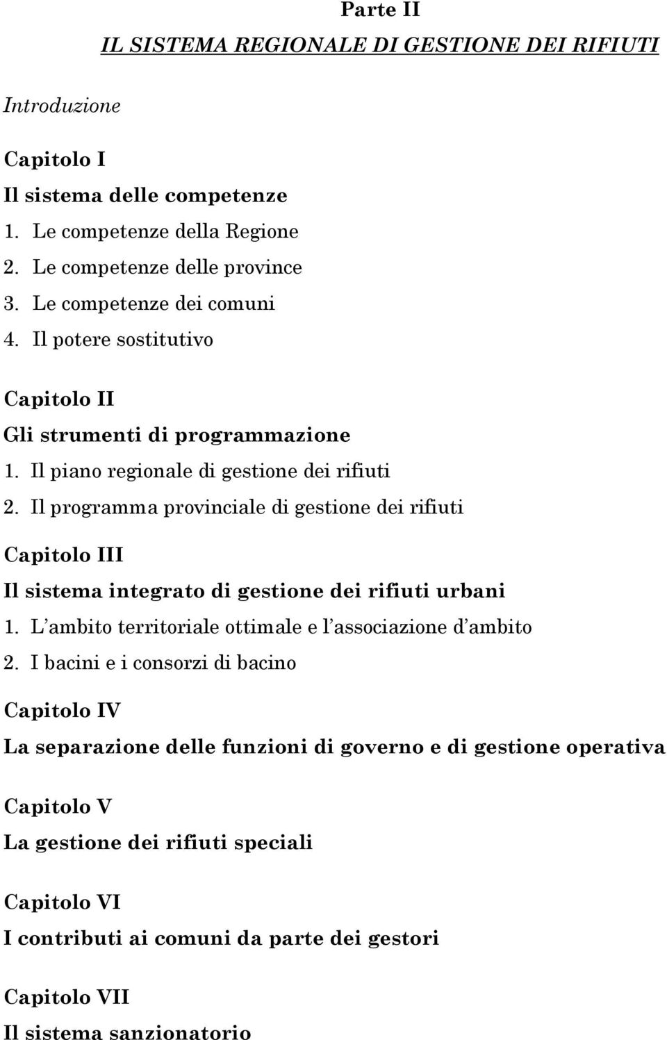 Il programma provinciale di gestione dei rifiuti Capitolo III Il sistema integrato di gestione dei rifiuti urbani 1. L ambito territoriale ottimale e l associazione d ambito 2.