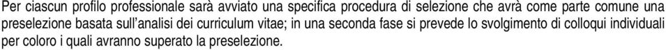 analisi dei curriculum vitae; in una seconda fase si prevede lo