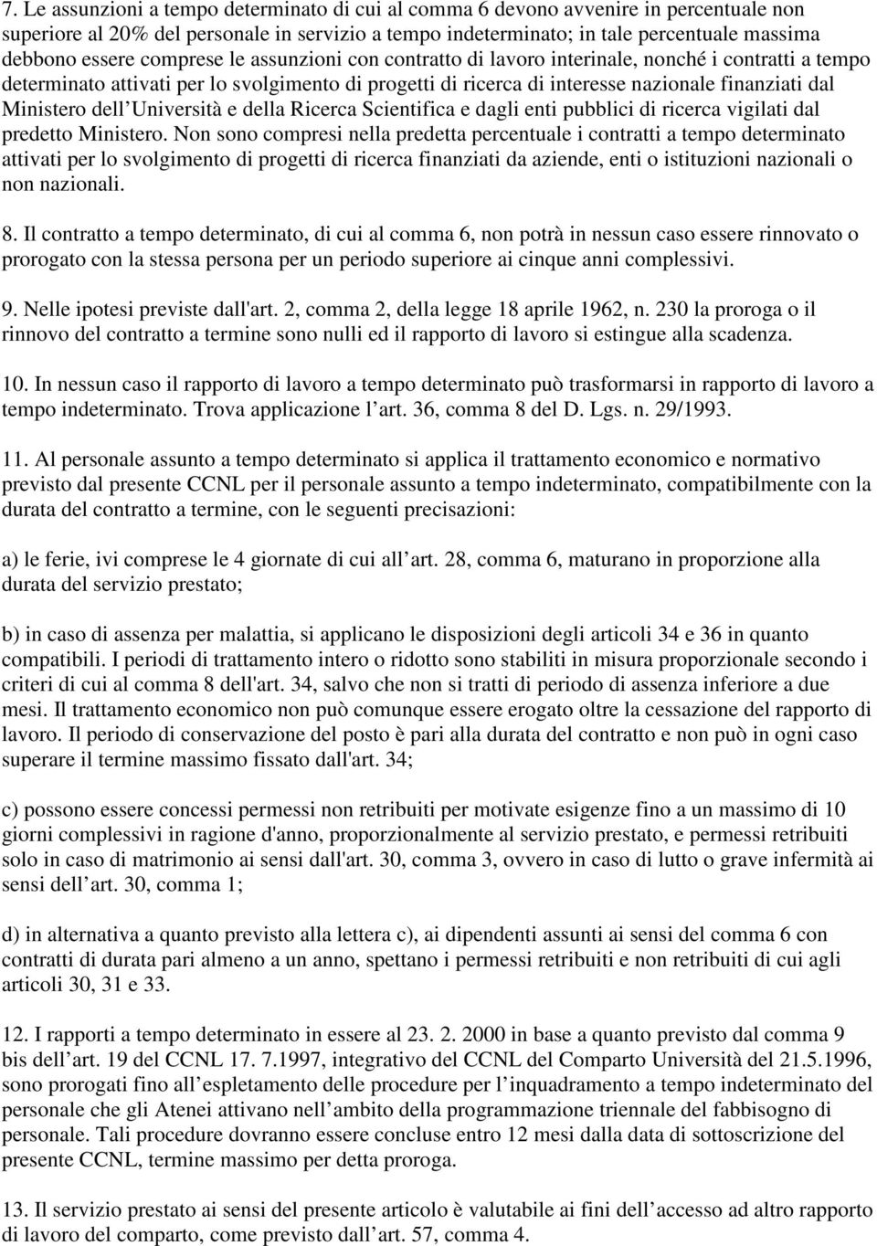 dell Università e della Ricerca Scientifica e dagli enti pubblici di ricerca vigilati dal predetto Ministero.