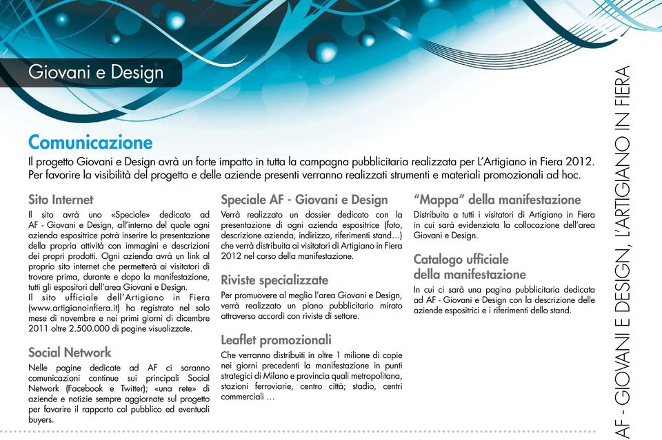 Sito Internet Il sito avrà uno «Speciale» dedicato ad AF - Giovani e Design, all interno del quale ogni azienda espositrice potrà inserire la presentazione della propria attività con immagini e