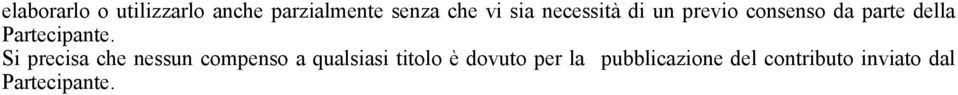 Si precisa che nessun compenso a qualsiasi titolo è dovuto