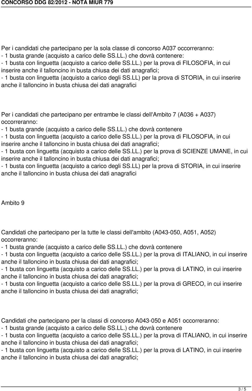 inserire - 1 busta con linguetta (acquisto a carico delle SS.LL.) per la prova di SCIENZE UMANE, in cui inserire - 1 busta con linguetta (acquisto a carico degli SS.