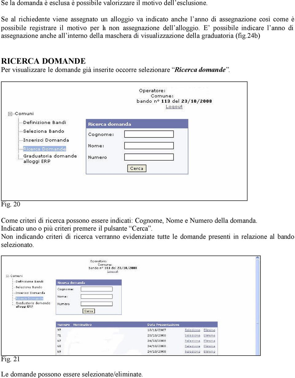 E possibile indicare l anno di assegnazione anche all interno della maschera di visualizzazione della graduatoria (fig.