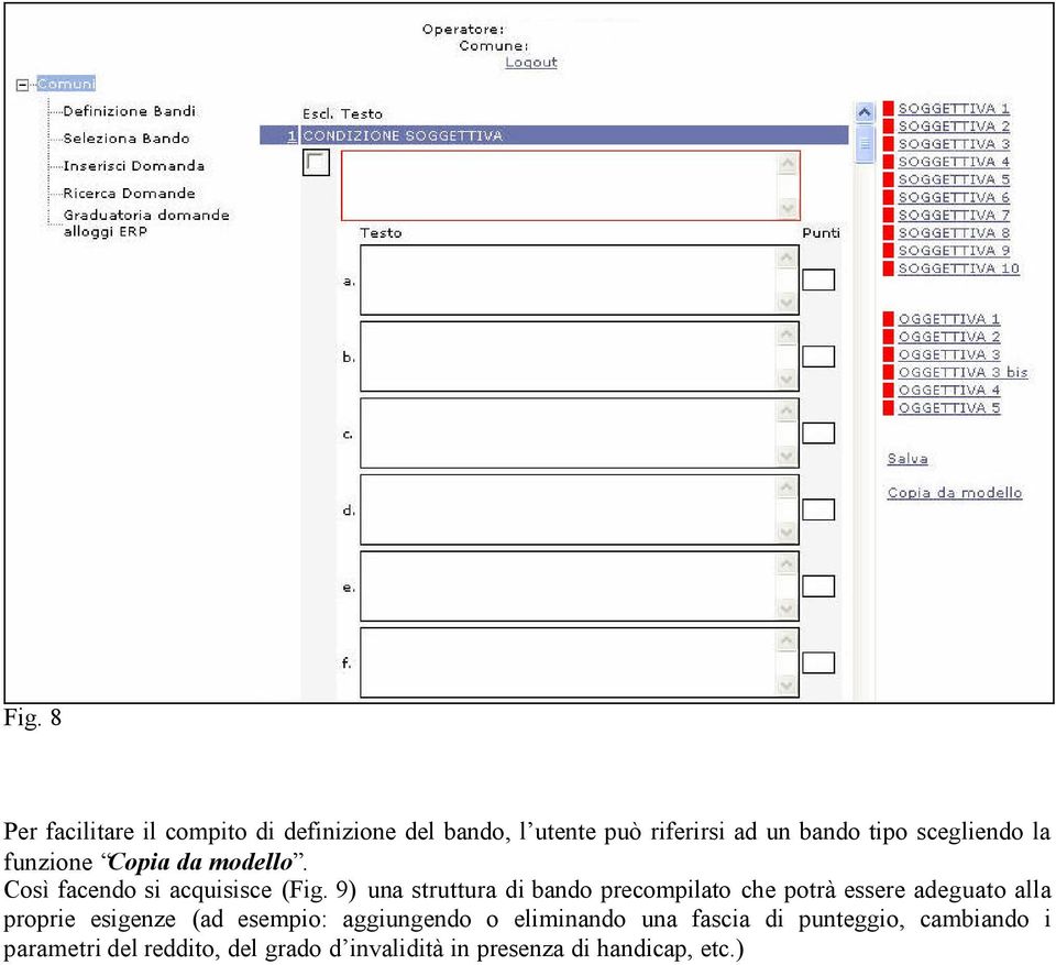 9) una struttura di bando precompilato che potrà essere adeguato alla proprie esigenze (ad esempio: